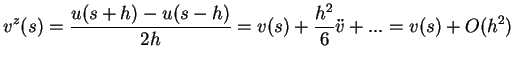 $\displaystyle v^z(s)=\frac{u(s+h)-u(s-h) }{2h} = v(s)+ \frac{h^2}{6} \ddot{v}+... = v(s) + O(h^2) $