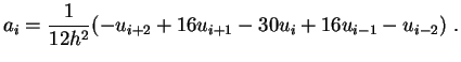 $\displaystyle a_i=\frac{1}{12h^2}(-u_{i+2}+16u_{i+1}-30 u_i + 16u_{i-1}-u_{i-2}) .$