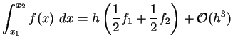 $\displaystyle \int^{x_2}_{x_1} f(x) dx = h\left(\frac{1}{2}f_1+\frac{1}{2}f_2\right)+{\cal O}(h^3)$