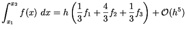 $\displaystyle \int^{x_2}_{x_1} f(x) dx = h\left(\frac{1}{3}f_1 +\frac{4}{3}f_2+\frac{1}{3}f_3\right)+{\cal O}(h^5)$