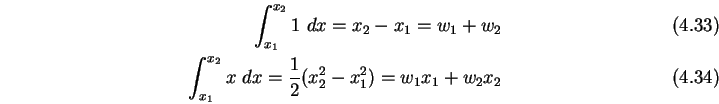 \begin{eqnarray}\int^{x_2}_{x_1} 1 dx= x_2 -x_1 = w_1 + w_2 \\
\int^{x_2}_{x_1} x dx=\frac{1}{2}(x_2^2-x_1^2)=w_1x_1+w_2x_2
\end{eqnarray}