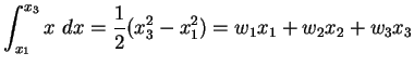 $\displaystyle \int_{x_1}^{x_3} x dx = \frac{1}{2}(x_3^2 -x_1^2) = w_1 x_1 + w_2 x_2 + w_3 x_3$