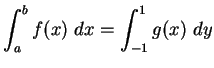 $\displaystyle \int_a^b f(x) dx = \int_{-1}^1 g(x) dy$