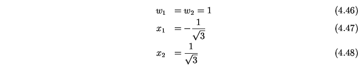 \begin{eqnarray}&w_1 &= w_2=1\\
&x_1 &= -\frac{1}{\sqrt{3}}\\
&x_2 &= \frac{1}{\sqrt{3}}
\end{eqnarray}