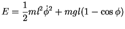 $\displaystyle E=\frac{1}{2}m l^2 \dot{\phi}^2 + mgl(1-\cos \phi)$