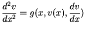 $\displaystyle \frac{d^2v}{dx^2}=g(x,v(x),\frac{dv}{dx})$