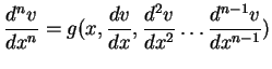 $\displaystyle \frac{d^nv}{dx^n}= g(x,\frac{dv}{dx},\frac{d^2v}{dx^2}\dots \frac{d^{n-1}v}{dx^{n-1}})$