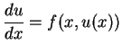 $\displaystyle \frac{du}{dx}=f(x,u(x))$