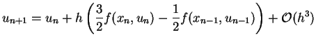 $\displaystyle u_{n+1}=u_n+ h\left(\frac{3}{2}f(x_n,u_n)-\frac{1}{2}f(x_{n-1},u_{n-1})\right) +{\cal O}(h^3)$