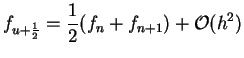 $\displaystyle f_{u+\frac{1}{2}}=\frac{1}{2}(f_n+f_{n+1})+{\cal O}(h^2)$