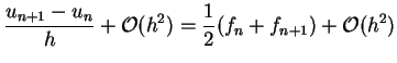 $\displaystyle \frac{u_{n+1}-u_n}{h}+{\cal O}(h^2)=\frac{1}{2}(f_n+f_{n+1})+{\cal O}(h^2)$