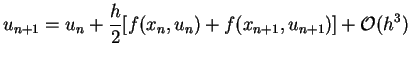 $\displaystyle u_{n+1}=u_n+\frac{h}{2}[f(x_n,u_n)+f(x_{n+1},u_{n+1})]+{\cal O}(h^3)$