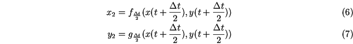 \begin{eqnarray}x_2=f_{\frac{\Delta t}{2}}(x(t+\frac{\Delta t}{2}),y(t+\frac{\De...
...ac{\Delta t}{2}}(x(t+\frac{\Delta t}{2}),y(t+\frac{\Delta t}{2}))
\end{eqnarray}