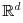 \mathbb{R}^{d}