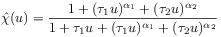 \hat{\chi}(u)=\frac{1+(\tau _{1}u)^{{\alpha _{1}}}+(\tau _{2}u)^{{\alpha _{2}}}}{1+\tau _{1}u+(\tau _{1}u)^{{\alpha _{1}}}+(\tau _{2}u)^{{\alpha _{2}}}}