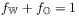 f_{\mathbb{W}}+f_{\mathbb{O}}=1