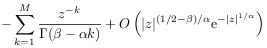 \displaystyle-\sum _{{k=1}}^{M}\frac{z^{{-k}}}{\Gamma(\beta-\alpha k)}+O\left(|z|^{{(1/2-\beta)/\alpha}}{\mathrm{e}}^{{-|z|^{{1/\alpha}}}}\right)