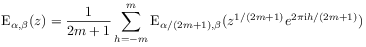 \mbox{\rm E}_{{\alpha,\beta}}(z)=\frac{1}{2m+1}\sum _{{h=-m}}^{m}\mbox{\rm E}_{{{\alpha/(2m+1)},\beta}}(z^{{1/(2m+1)}}e^{{2\pi{\rm i}h/(2m+1)}})