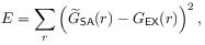 E=\sum _{r}\left({\widetilde{G}}_{{\sf SA}}(r)-G_{{\sf EX}}(r)\right)^{2},