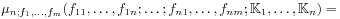 \displaystyle\mu _{{n;f_{1},\ldots,f_{m}}}(f_{{11}},\ldots,f_{{1n}};\ldots;f_{{n1}},\ldots,f_{{nm}};\mathbb{K}_{1},\ldots,\mathbb{K}_{n})=