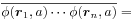 \displaystyle\overline{\phi({\boldsymbol{r}}_{1},a)\cdots\phi({\boldsymbol{r}}_{n},a)}=