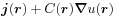 \displaystyle\boldsymbol{j}({\boldsymbol{r}})+C({\boldsymbol{r}})\boldsymbol{\nabla}u({\boldsymbol{r}})