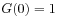 G(0)=1