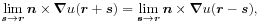 \displaystyle\lim _{{\boldsymbol{s}\to{\boldsymbol{r}}}}\boldsymbol{n}\times\boldsymbol{\nabla}u({\boldsymbol{r}}+\boldsymbol{s})=\lim _{{\boldsymbol{s}\to{\boldsymbol{r}}}}\boldsymbol{n}\times\boldsymbol{\nabla}u({\boldsymbol{r}}-\boldsymbol{s}),