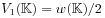 V_{1}(\mathbb{K})=w(\mathbb{K})/2