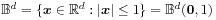 \mathbb{B}^{d}=\{\boldsymbol{x}\in\mathbb{R}^{d}:|\boldsymbol{x}|\leq 1\}=\mathbb{B}^{d}(\boldsymbol{0},1)