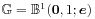 \mathbb{G}=\mathbb{B}^{1}(\boldsymbol{0},1;\boldsymbol{e})