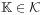 \mathbb{K}\in{\mathcal{K}}