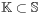 \mathbb{K}\subset\mathbb{S}