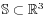 \mathbb{S}\subset\mathbb{R}^{3}