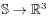 \mathbb{S}\to\mathbb{R}^{3}