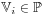 \mathbb{V}_{i}\in\mathbb{P}