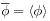 \overline{\phi}=\left\langle\phi\right\rangle