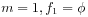 m=1,f_{1}=\phi