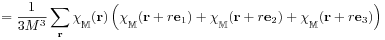 \displaystyle=\frac{1}{3M^{3}}\sum _{{\mathbf{r}}}\chi\rule[-4.3pt]{0.0pt}{8.6pt}_{{\mathbb{M}}}({\mathbf{r}})\left(\chi\rule[-4.3pt]{0.0pt}{8.6pt}_{{\mathbb{M}}}({\mathbf{r}}+r{\mathbf{e}}_{1})+\chi\rule[-4.3pt]{0.0pt}{8.6pt}_{{\mathbb{M}}}({\mathbf{r}}+r{\mathbf{e}}_{2})+\chi\rule[-4.3pt]{0.0pt}{8.6pt}_{{\mathbb{M}}}({\mathbf{r}}+r{\mathbf{e}}_{3})\right)