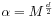 \alpha=M^{{\frac{d}{2}}}