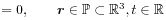 \displaystyle=0,\qquad{\boldsymbol{r}}\in\mathbb{P}\subset\mathbb{R}^{3},t\in\mathbb{R}