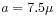 a=7.5\mu