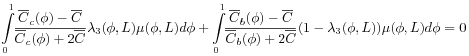 \int _{0}^{1}\!\!\frac{\overline{C}_{c}(\phi)-\overline{C}}{\overline{C}_{c}(\phi)+2\overline{C}}\lambda _{3}(\phi,L)\mu(\phi,L)d\phi+\int _{0}^{1}\!\!\frac{\overline{C}_{b}(\phi)-\overline{C}}{\overline{C}_{b}(\phi)+2\overline{C}}(1-\lambda _{3}(\phi,L))\mu(\phi,L)d\phi=0