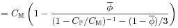 \displaystyle=C_{\mathbb{M}}\left(1-\frac{\overline{\phi}}{(1-C_{\mathbb{P}}/C_{\mathbb{M}})^{{-1}}-(1-\overline{\phi})/3}\right)