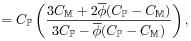 \displaystyle=C_{\mathbb{P}}\left(\frac{3C_{\mathbb{M}}+2\overline{\phi}(C_{\mathbb{P}}-C_{\mathbb{M}})}{3C_{\mathbb{P}}-\overline{\phi}(C_{\mathbb{P}}-C_{\mathbb{M}})}\right),