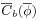 \displaystyle\overline{C}_{b}(\overline{\phi})