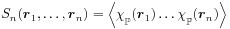 S_{n}({\boldsymbol{r}}_{1},\ldots,{\boldsymbol{r}}_{n})=\left\langle\chi\rule[-4.3pt]{0.0pt}{8.6pt}_{{\mathbb{P}}}({\boldsymbol{r}}_{1})\ldots\chi\rule[-4.3pt]{0.0pt}{8.6pt}_{{\mathbb{P}}}({\boldsymbol{r}}_{n})\right\rangle