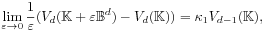 \lim _{{\varepsilon\to 0}}\frac{1}{\varepsilon}(V_{d}(\mathbb{K}+\varepsilon\mathbb{B}^{d})-V_{d}(\mathbb{K}))=\kappa _{1}V_{{d-1}}(\mathbb{K}),