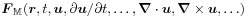 \displaystyle\boldsymbol{F}_{\mathbb{M}}({\boldsymbol{r}},t,\boldsymbol{u},\partial\boldsymbol{u}/\partial t,\ldots,\boldsymbol{\nabla}\cdot\boldsymbol{u},\boldsymbol{\nabla}\times\boldsymbol{u},\ldots)