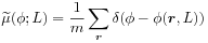 \widetilde{\mu}(\phi;L)=\frac{1}{m}\sum _{{{\boldsymbol{r}}}}\delta(\phi-\phi({\boldsymbol{r}},L))